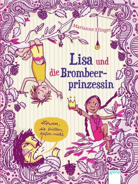 Lisa und die Brombeerprinzessin: Löwen, die brüllen, beißen nicht