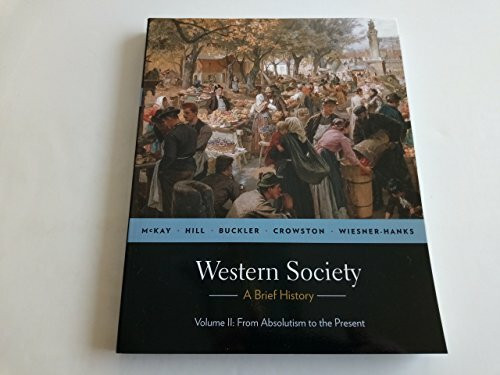 Western Society: A Brief History: From Absolutism to Present