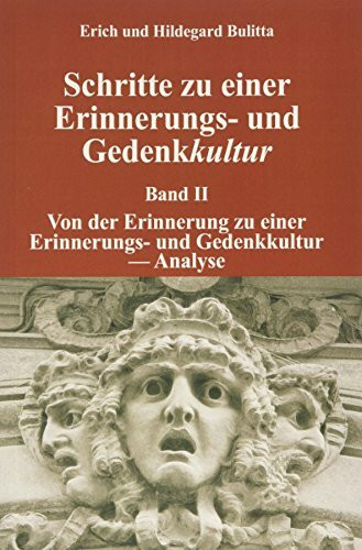 Erinnerungs- und Gedenkkultur / Schritte zu einer Erinnerungs- und Gedenkkultur: Band II: Von der Erinnerung zu einer Erinnerungs- und Gedenkkultur - Analyse