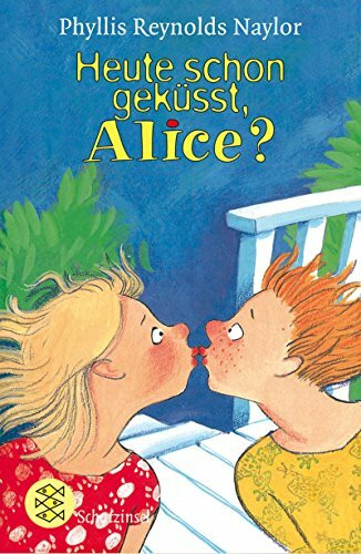 Heute schon geküsst, Alice? (Fischer Schatzinsel)
