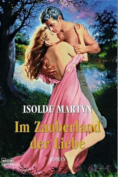 Im Zauberland der Liebe (Historische Liebesromane. Bastei Lübbe Taschenbücher)