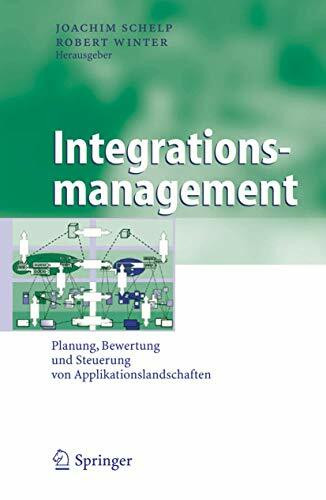 Integrationsmanagement: Planung, Bewertung und Steuerung von Applikationslandschaften (Business Engineering)