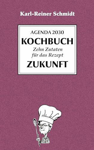 Agenda 2030 Kochbuch: zehn Zutaten für das Rezept Zukunft