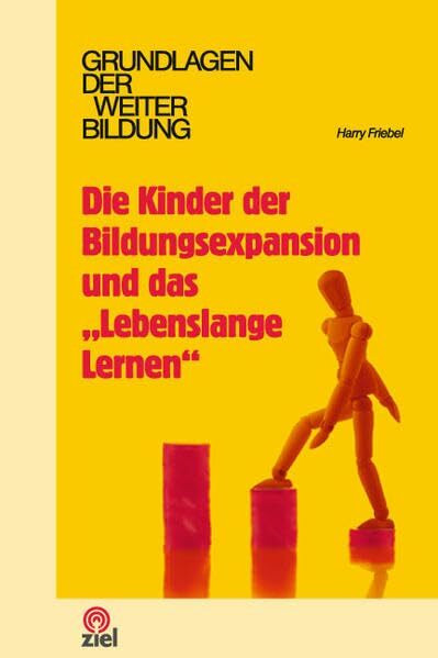 Die Kinder der Bildungsexpansion und das "Lebenslange Lernen" (Grundlagen der Weiterbildung)