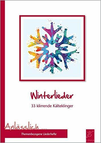 Winterlieder: 33 klirrende Kälteklinger (Anlässlich: Themenbezogene Liederbücher)