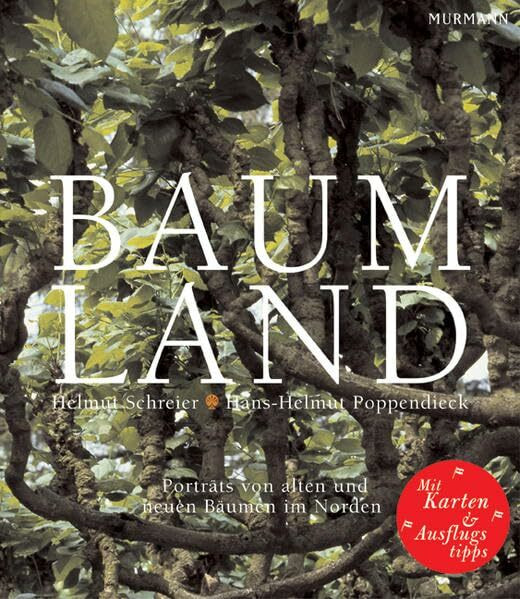 Baumland: Porträts von alten und neuen Bäumen im Norden. Mit einem Vorwort von Loki Schmidt: Porträts von alten und neuen Bäumen im Norden. Zwölf ... Mit Ausflugstipps. Vorw. v. Loki Schmidt