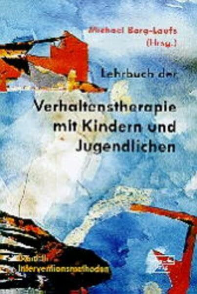 Lehrbuch der Verhaltenstherapie mit Kindern und Jugendlichen, Bd.2, Interventionsmethoden