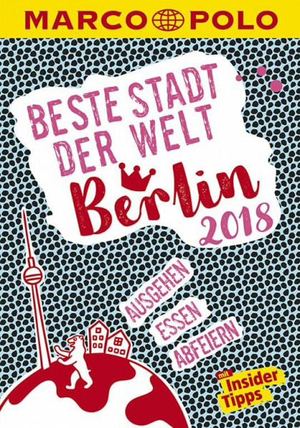 MARCO POLO Beste Stadt der Welt - Berlin 2018 (MARCO POLO Cityguides): Mit Insider-Tipps und Stadtviertelkarten