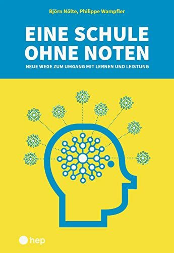 Eine Schule ohne Noten: Neue Wege zum Umgang mit Lernen und Leistung