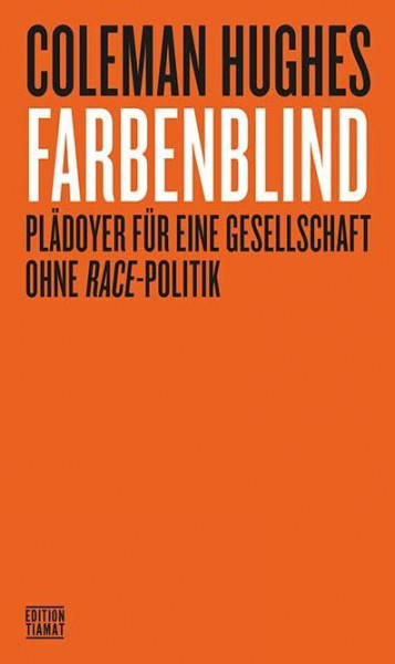 Farbenblind: Plädoyer für eine Gesellschaft ohne Race-Politik (Critica Diabolis)