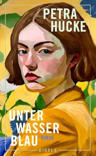 Unterwasserblau: Roman | Ein frisch und poetisch erzählter Roman über Herkunft, Familie und die Befreiung von alten Mustern