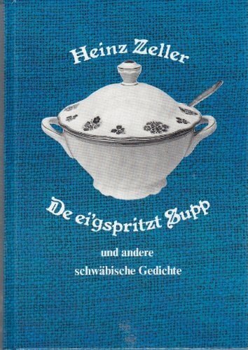 De eigspritzt Supp. Schwäbische Gedichte De eigspritzt Supp. Schwäbische Gedichte