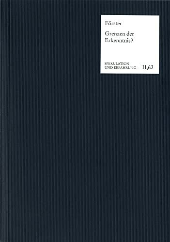 Grenzen der Erkenntnis?: Untersuchungen zu Kant und dem Deutschen Idealismus (Spekulation und Erfahrung)