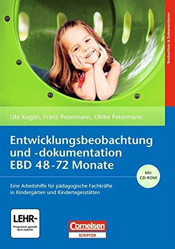 Entwicklungsbeobachtung und -dokumentation (EBD): 48-72 Monate: Eine Arbeitshilfe für pädagogische Fachkräfte in Kindergärten und Kindertagesstätten. Buch mit CD-ROM
