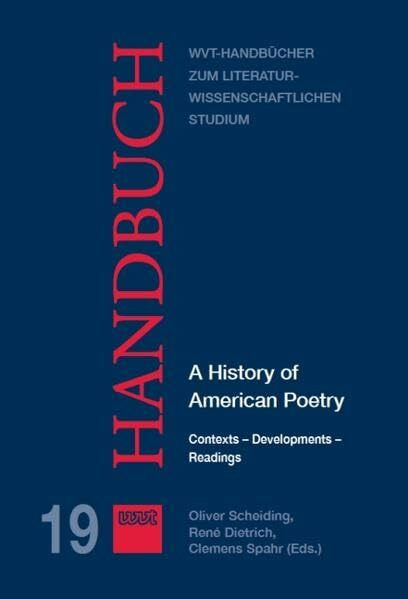 A History of American Poetry: Contexts - Developments - Readings (WVT Handbücher zum literatur- und kulturwissenschaftlichen Studium)