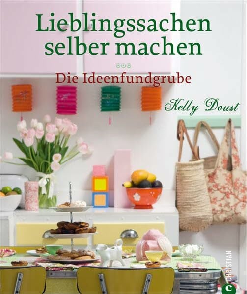 Lieblingssachen selber machen: Die Ideenfundgrube