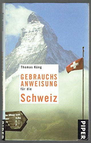 Gebrauchsanweisung für die Schweiz: Unter Mitarbeit von Peter Schneider (Piper Gebrauchsanweisungen, Band 7507)