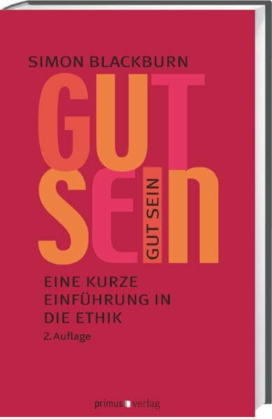 Gut sein.: Eine kurze Einführung in die Ethik