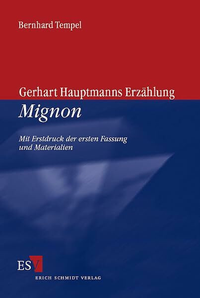 Gerhart Hauptmanns Erzählung Mignon: Mit Erstdruck der ersten Fassung und Materialien (Veröffentlichungen der Gerhart-Hauptmann-Gesellschaft e.V.)