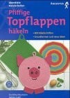 Pfiffige Topflappen häkeln
