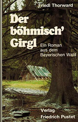 Der bömisch' Girgl: Ein Roman aus dem Bayerischen Wald