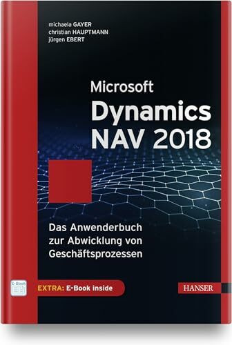 Microsoft Dynamics NAV 2018: Das Anwenderbuch zur Abwicklung von Geschäftsprozessen