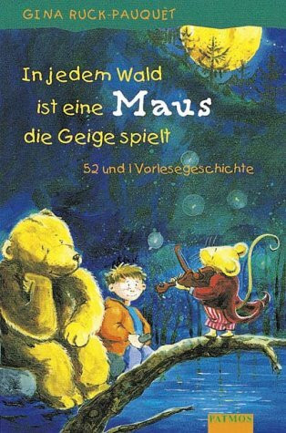 In jedem Wald ist eine Maus, die Geige spielt. 52 und 1 Vorlesegeschichte