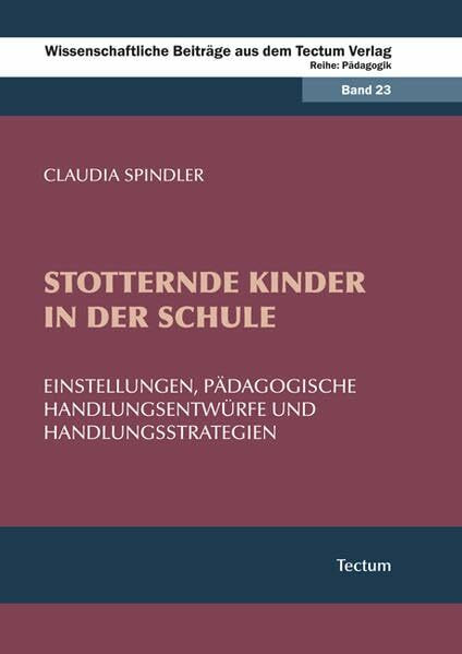 Stotternde Kinder in der Schule: Einstellungen, pädagogische Handlungsentwürfe und Handlungsstrategien