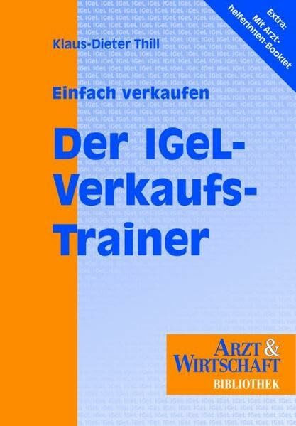 Einfach verkaufen - Der IGeL-Verkaufstrainer: Mit Begleitheft für Praxismitarbeiterinnen (Arzt & Wirtschaft - Bibliothek)