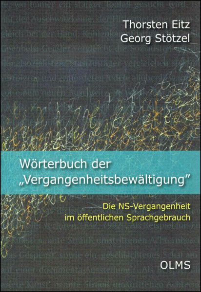 Wörterbuch der "Vergangenheitsbewältigung": Die NS-Vergangenheit im öffentlichen Sprachgebrauch