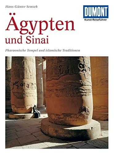 DuMont Kunst-Reiseführer Ägypten und Sinai: Pharaonische Tempel und islamische Traditionen