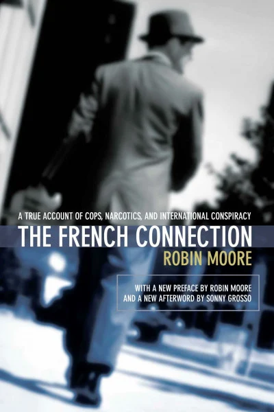 The French Connection: A True Account of Cops, Narcotics, and International Conspiracy