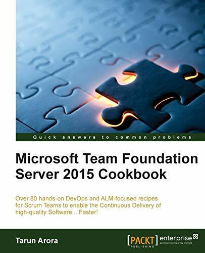 Microsoft Team Foundation Server 2015 Cookbook: Over 80 hands-on DevOps and ALM-focused recipes for Scrum Teams to enable the Continuous Delivery of ... continuous delivery of high-quality software
