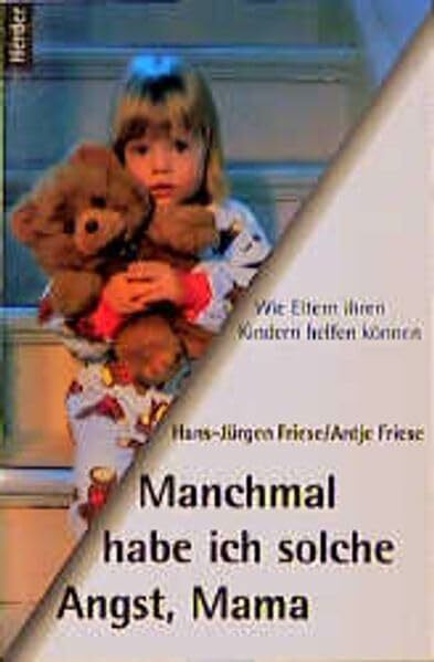 Manchmal habe ich solche Angst, Mama: Wie Eltern ihren Kindern helfen können