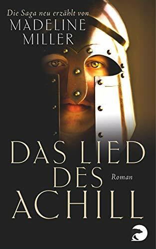 Das Lied des Achill: Roman