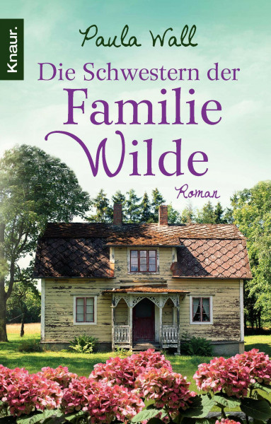 Die Schwestern der Familie Wilde: Roman