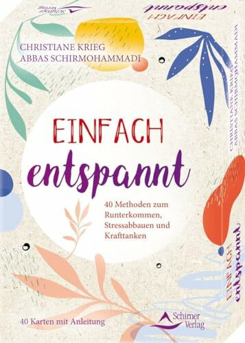 Einfach entspannt- 40 Methoden zum Runterkommen, Stressabbauen und Krafttanken: - 40 Karten mit Anleitung