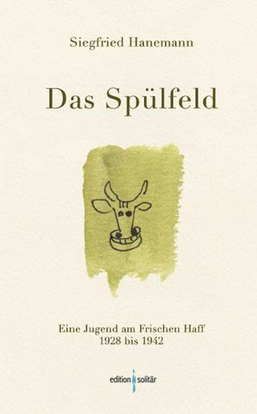 Das Spülfeld: Eine Jugend am Frischen Haff – 1928 bis 1942