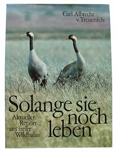 Solange sie noch leben. Aktueller Report aus freier Wildbahn [Leinen]