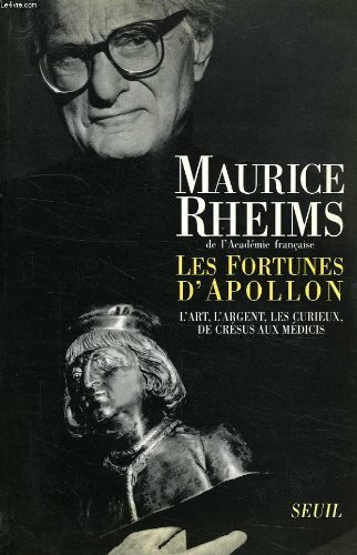 Les Fortunes d'Apollon. L'art, l'argent, les curieux, de Crésus aux Médicis