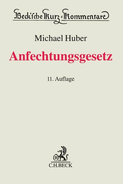 Anfechtungsgesetz (AnfG): Gesetz über die Anfechtung von Rechtshandlungen eines Schuldners außerhalb des Insolvenzverfahrens (Beck'sche Kurz-Kommentare, Band 29)