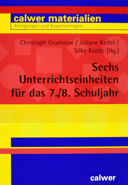 Sechs Unterrichtseinheiten für das 7./8. Schuljahr (Calwer Materialien: Modelle für den Religionsunterricht. Anregungen und Kopiervorlagen)