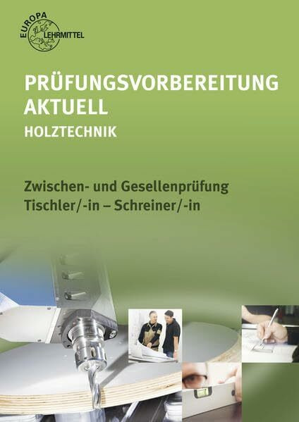Prüfungsvorbereitung aktuell - Holztechnik: Zwischen- und Gesellenprüfung Tischler/-in - Schreiner/-in