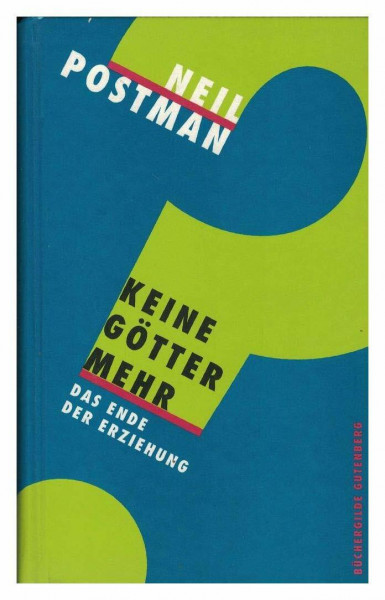 Keine Götter mehr. Das Ende der Erziehung