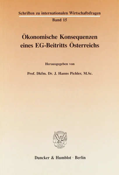 Ökonomische Konsequenzen eines EG-Beitritts Österreichs. (Schriften zu internationalen Wirtschaftsfragen, Band 15)