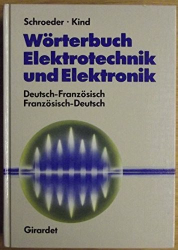 Wörterbuch Elektrotechnik und Elektronik: Deutsch-Französisch/Französisch-Deutsch