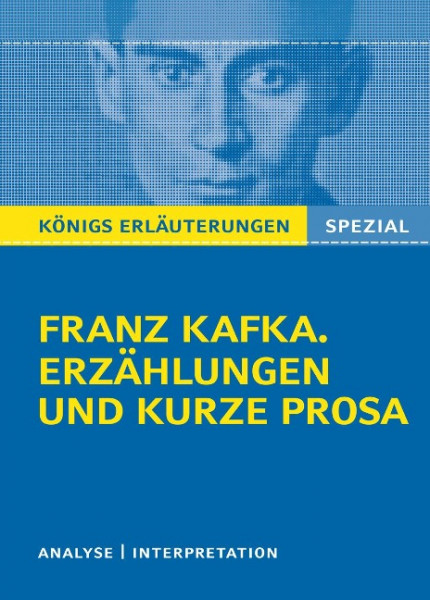 Franz Kafka. Erzählungen und kurze Prosa: Das Urteil, In der Strafkolonie, Vor dem Gesetz, Auf der Galerie, Der Kübelreiter, Ein Landarzt, Schakale und Araber, Eine kaiserliche Botschaft, Die Sorge de