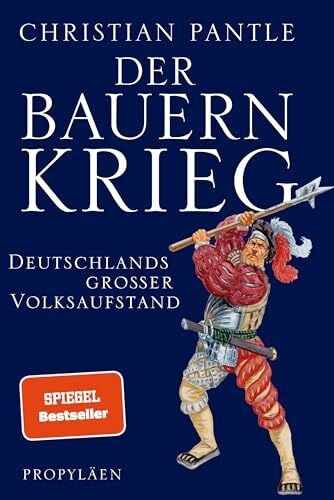 Der Bauernkrieg: Deutschlands großer Volksaufstand | Der SPIEGEL-Bestseller zum 500. Jahrestag