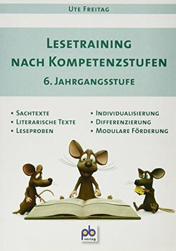 Lesetraining nach Kompetenzstufen 6. Jahrgangsstufe: Individualisierung, Differenzierung, modulare Förderung: Sachtexte, Literarische Texte, ... Differenzierung, Modulare Förderung