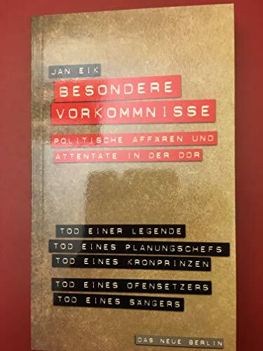 Besondere Vorkommnisse: Politische Affären und Attentate in der DDR